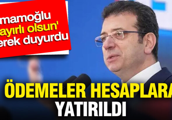 imamoglu-hayirli-olsun-diyerek-duyurdu-odemeler-hesaplara-yatirildi-MKIbFF5M