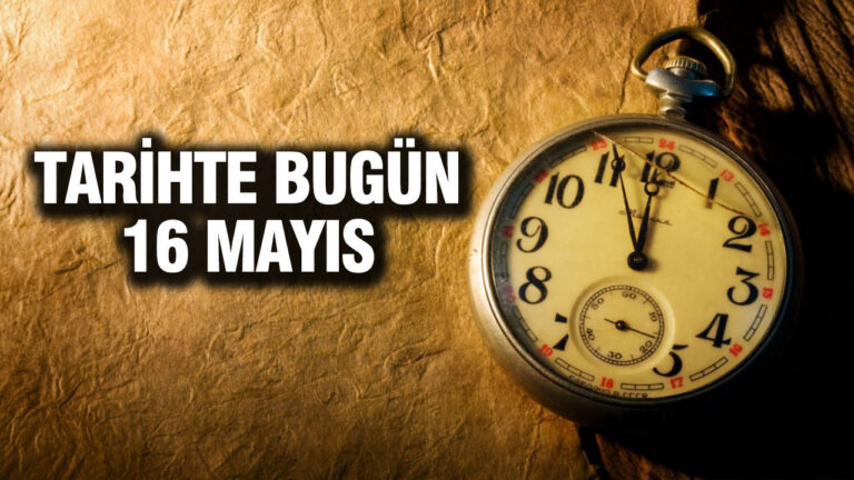 tarihte-bugun-16-mayis-tv37Efnr